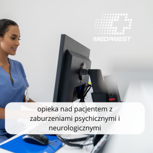 Opieka nad pacjentem z zaburzeniami psychicznymi i neurologicznymi (dla opiekunów medycznych)
