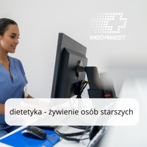 Dietetyka - żywienie osób starszych  (dla opiekunów medycznych) 